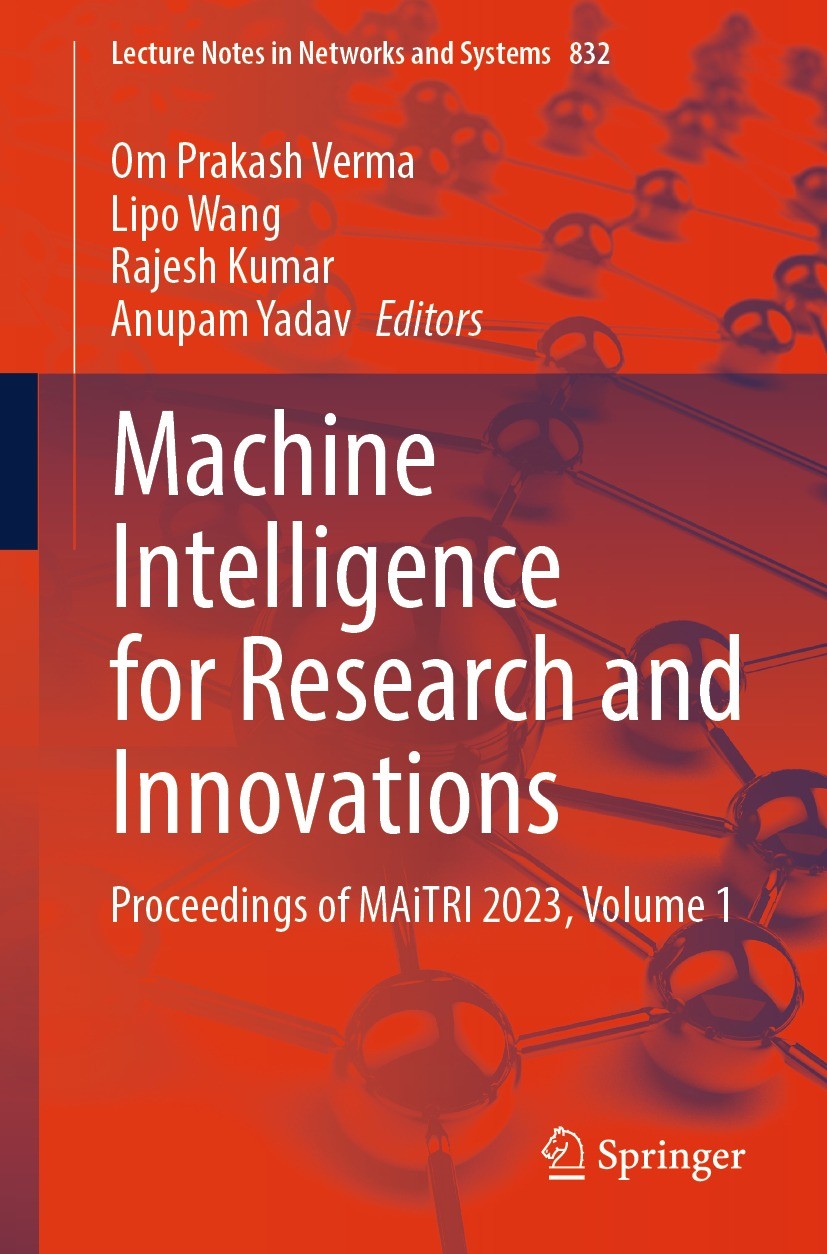 Titlebook: Machine Intelligence for Research and Innovations; Proceedings of MAiTR Om Prakash Verma,Lipo Wang,Anupam Yadav Conference proceedings 2024 Titlebook: Machine Intelligence for Research and Innovations; Proceedings of MAiTR Om Prakash Verma,Lipo Wang,Anupam Yadav Conference proceedings 2024