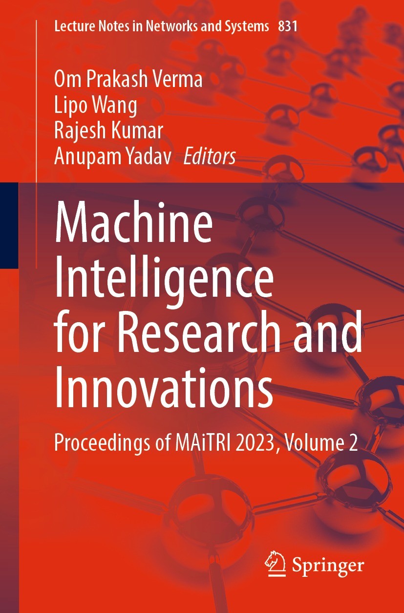 Titlebook: Machine Intelligence for Research and Innovations; Proceedings of MAiTR Om Prakash Verma,Lipo Wang,Anupam Yadav Conference proceedings 2024 Titlebook: Machine Intelligence for Research and Innovations; Proceedings of MAiTR Om Prakash Verma,Lipo Wang,Anupam Yadav Conference proceedings 2024
