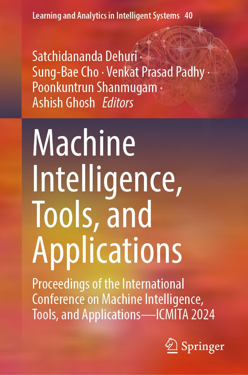 Titlebook: Machine Intelligence, Tools, and Applications; Proceedings of the I Satchidananda Dehuri,Sung-Bae Cho,Ashish Ghosh Conference proceedings 2 Titlebook: Machine Intelligence, Tools, and Applications; Proceedings of the I Satchidananda Dehuri,Sung-Bae Cho,Ashish Ghosh Conference proceedings 2