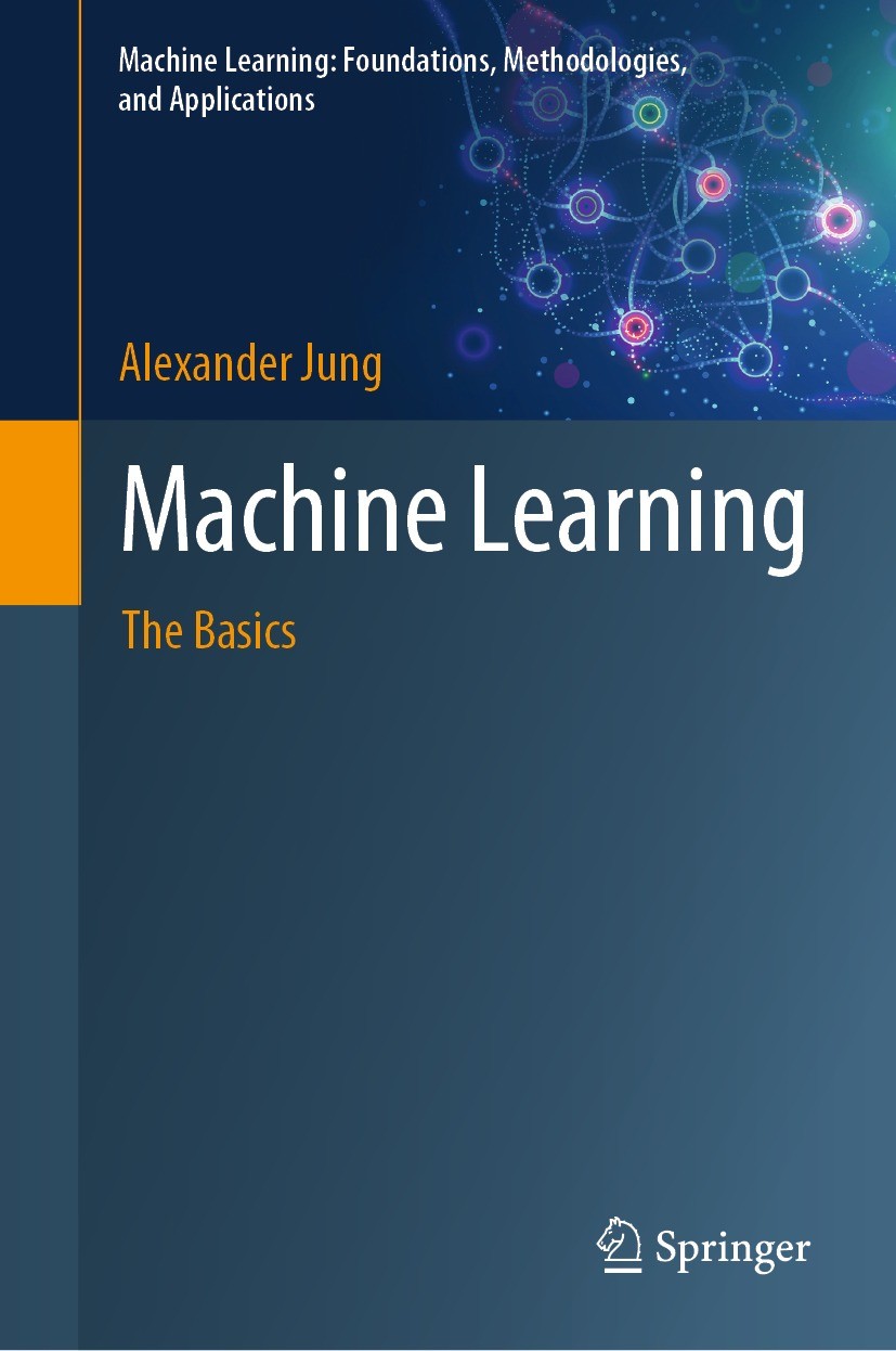 Titlebook: Machine Learning; The Basics Alexander Jung Textbook 2022 The Editor(s) (if applicable) and The Author(s), under exclusive license to Sprin Titlebook: Machine Learning; The Basics Alexander Jung Textbook 2022 The Editor(s) (if applicable) and The Author(s), under exclusive license to Sprin