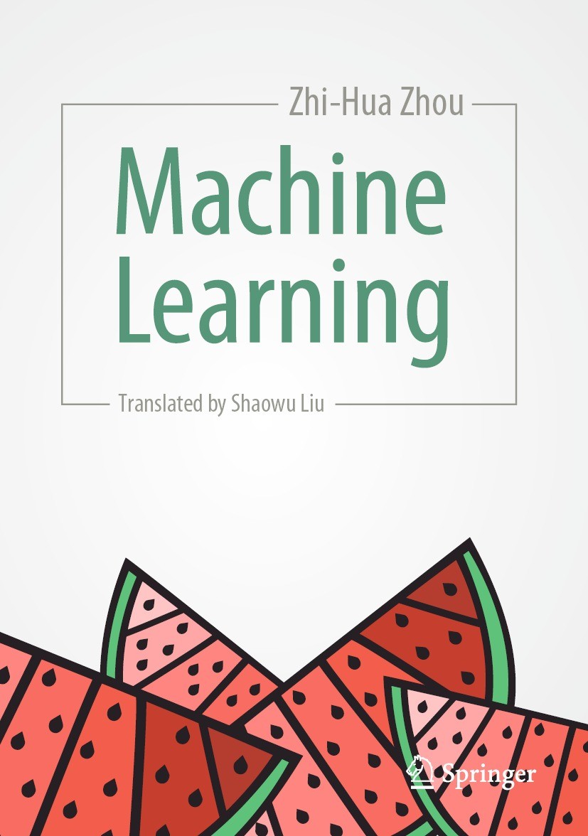 Titlebook: Machine Learning; Zhi-Hua Zhou Textbook 2021 Springer Nature Singapore Pte Ltd. 2021 Machine Learning.Learning Algorithms.Neural Networks. Titlebook: Machine Learning; Zhi-Hua Zhou Textbook 2021 Springer Nature Singapore Pte Ltd. 2021 Machine Learning.Learning Algorithms.Neural Networks.
