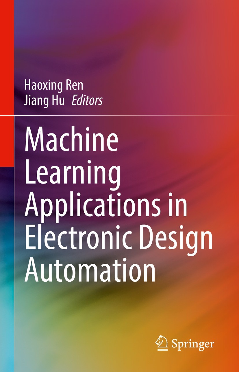 Titlebook: Machine Learning Applications in Electronic Design Automation; Haoxing Ren,Jiang Hu Book 2022 The Editor(s) (if applicable) and The Author Titlebook: Machine Learning Applications in Electronic Design Automation; Haoxing Ren,Jiang Hu Book 2022 The Editor(s) (if applicable) and The Author