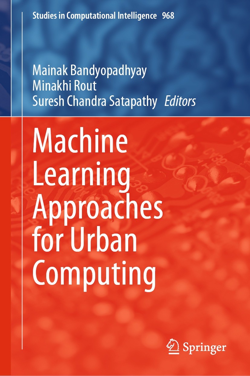 Titlebook: Machine Learning Approaches for Urban Computing; Mainak Bandyopadhyay,Minakhi Rout,Suresh Chandra S Book 2021 The Editor(s) (if applicable Titlebook: Machine Learning Approaches for Urban Computing; Mainak Bandyopadhyay,Minakhi Rout,Suresh Chandra S Book 2021 The Editor(s) (if applicable