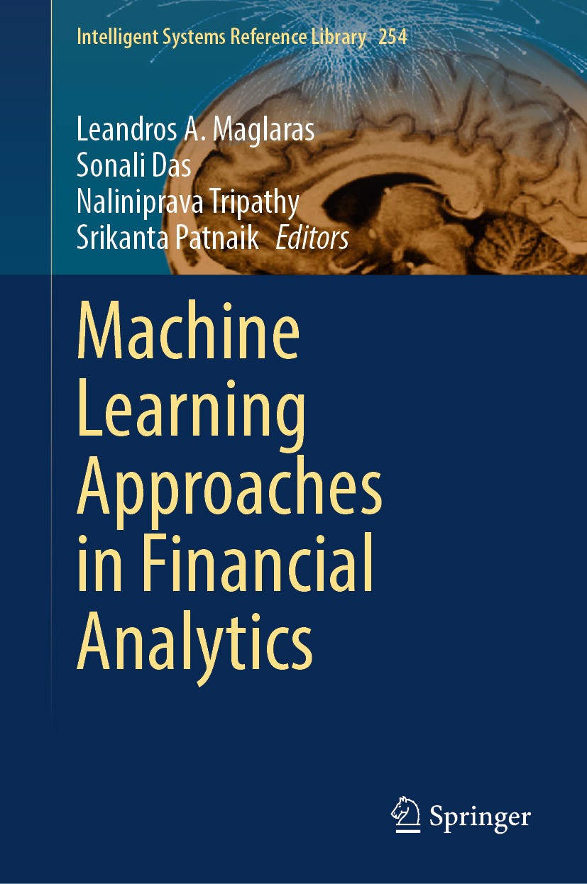Titlebook: Machine Learning Approaches in Financial Analytics; Leandros A. Maglaras,Sonali Das,Srikanta Patnaik Book 2024 The Editor(s) (if applicabl Titlebook: Machine Learning Approaches in Financial Analytics; Leandros A. Maglaras,Sonali Das,Srikanta Patnaik Book 2024 The Editor(s) (if applicabl