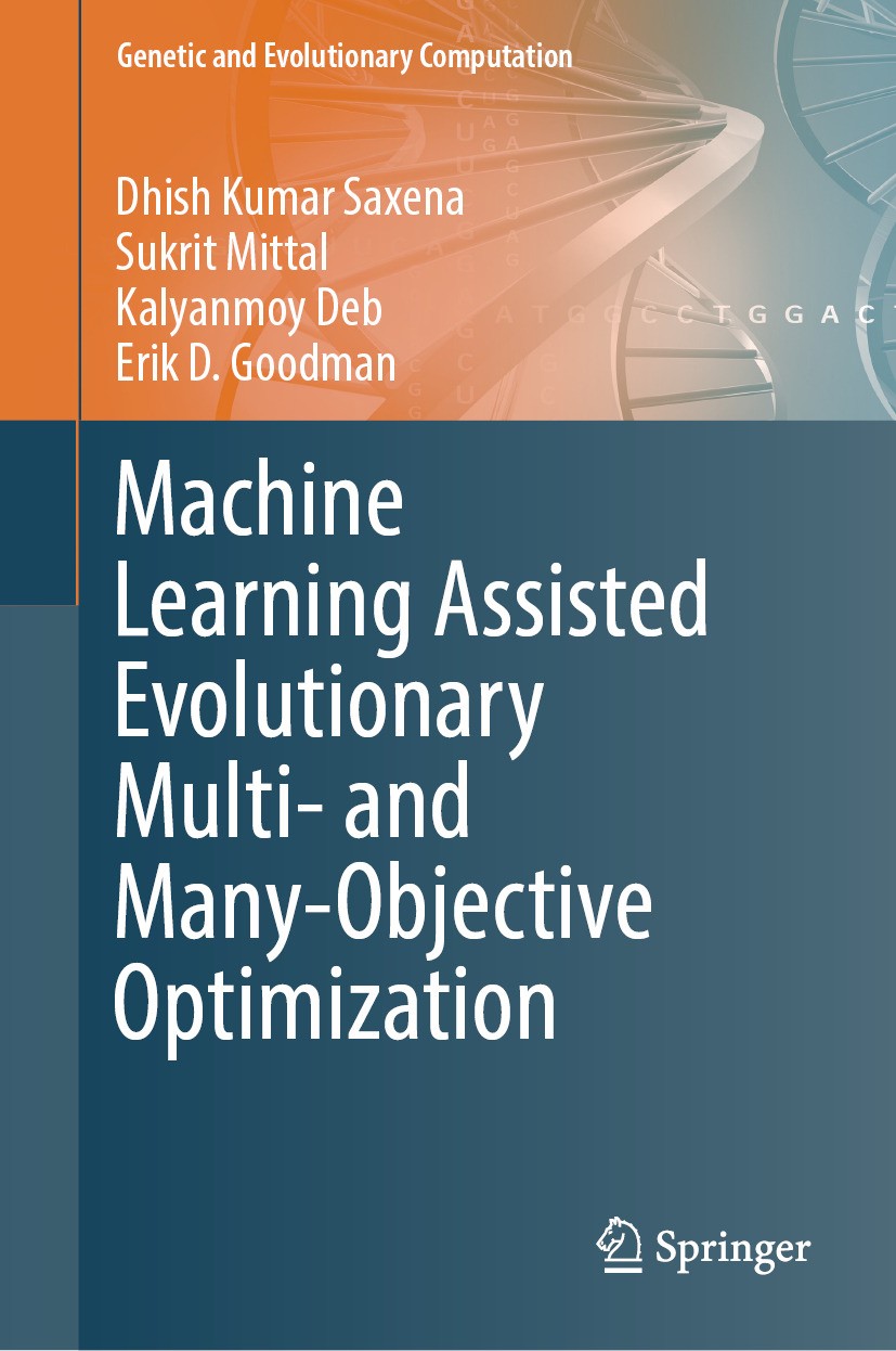 Titlebook: Machine Learning Assisted Evolutionary Multi- and Many- Objective Optimization; Dhish Kumar Saxena,Sukrit Mittal,Erik D. Goodman Book 2024 Titlebook: Machine Learning Assisted Evolutionary Multi- and Many- Objective Optimization; Dhish Kumar Saxena,Sukrit Mittal,Erik D. Goodman Book 2024