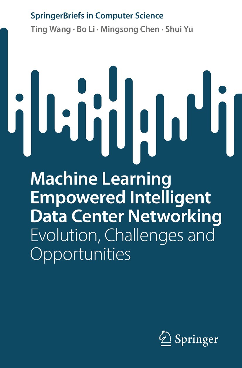 Titlebook: Machine Learning Empowered Intelligent Data Center Networking; Evolution, Challenge Ting Wang,Bo Li,Shui Yu Book 2023 The Author(s), under Titlebook: Machine Learning Empowered Intelligent Data Center Networking; Evolution, Challenge Ting Wang,Bo Li,Shui Yu Book 2023 The Author(s), under