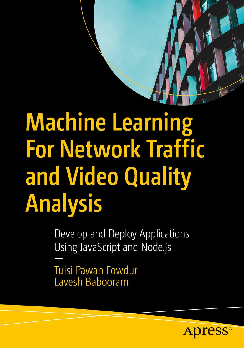 Titlebook: Machine Learning For Network Traffic and Video Quality Analysis; Develop and Deploy A Tulsi Pawan Fowdur,Lavesh Babooram Book 2024 Tulsi Pa Titlebook: Machine Learning For Network Traffic and Video Quality Analysis; Develop and Deploy A Tulsi Pawan Fowdur,Lavesh Babooram Book 2024 Tulsi Pa