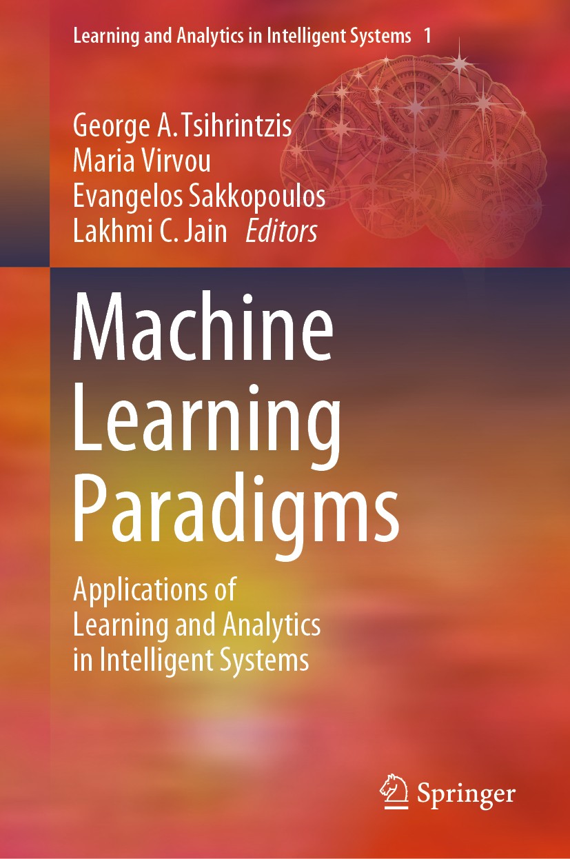 Titlebook: Machine Learning Paradigms; Applications of Lear George A. Tsihrintzis,Maria Virvou,Lakhmi C. Jain Book 2019 Springer Nature Switzerland AG Titlebook: Machine Learning Paradigms; Applications of Lear George A. Tsihrintzis,Maria Virvou,Lakhmi C. Jain Book 2019 Springer Nature Switzerland AG