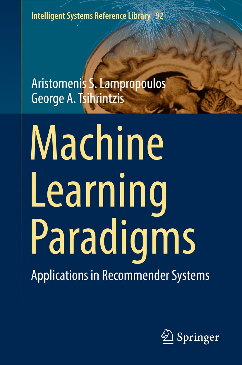 Titlebook: Machine Learning Paradigms; Applications in Reco Aristomenis S. Lampropoulos,George A. Tsihrintzis Book 2015 Springer International Publish Titlebook: Machine Learning Paradigms; Applications in Reco Aristomenis S. Lampropoulos,George A. Tsihrintzis Book 2015 Springer International Publish