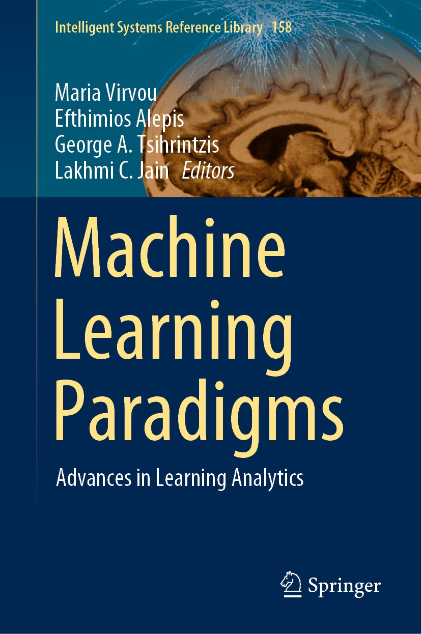 Titlebook: Machine Learning Paradigms; Advances in Learning Maria Virvou,Efthimios Alepis,Lakhmi C. Jain Book 2020 Springer Nature Switzerland AG 2020 Titlebook: Machine Learning Paradigms; Advances in Learning Maria Virvou,Efthimios Alepis,Lakhmi C. Jain Book 2020 Springer Nature Switzerland AG 2020