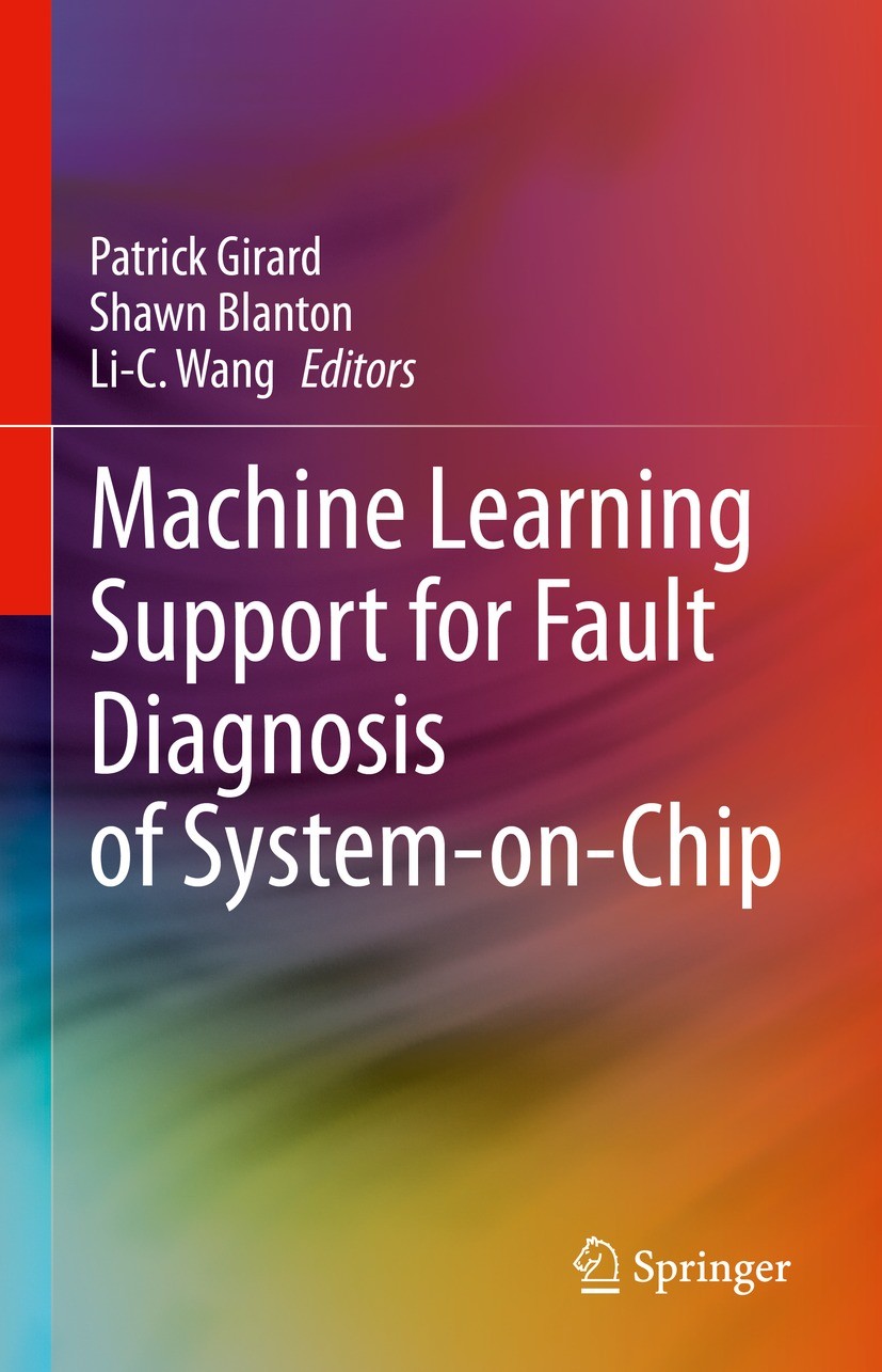 Titlebook: Machine Learning Support for Fault Diagnosis of System-on-Chip; Patrick Girard,Shawn Blanton,Li-C. Wang Book 2023 The Editor(s) (if applic Titlebook: Machine Learning Support for Fault Diagnosis of System-on-Chip; Patrick Girard,Shawn Blanton,Li-C. Wang Book 2023 The Editor(s) (if applic