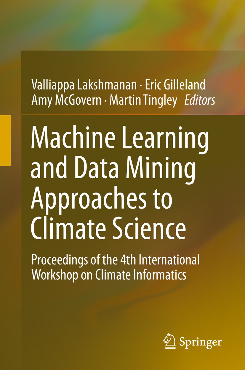 Titlebook: Machine Learning and Data Mining Approaches to Climate Science; Proceedings of the 4 Valliappa Lakshmanan,Eric Gilleland,Martin Tingley Con Titlebook: Machine Learning and Data Mining Approaches to Climate Science; Proceedings of the 4 Valliappa Lakshmanan,Eric Gilleland,Martin Tingley Con