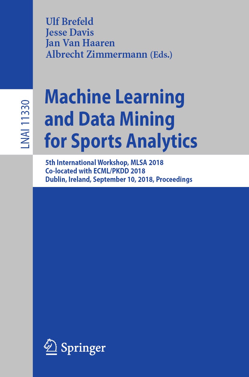 Titlebook: Machine Learning and Data Mining for Sports Analytics; 5th International Wo Ulf Brefeld,Jesse Davis,Albrecht Zimmermann Conference proceedi Titlebook: Machine Learning and Data Mining for Sports Analytics; 5th International Wo Ulf Brefeld,Jesse Davis,Albrecht Zimmermann Conference proceedi