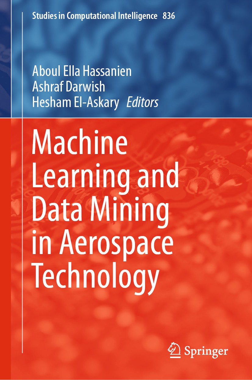 Titlebook: Machine Learning and Data Mining in Aerospace Technology; Aboul Ella Hassanien,Ashraf Darwish,Hesham El-Aska Book 2020 Springer Nature Swi Titlebook: Machine Learning and Data Mining in Aerospace Technology; Aboul Ella Hassanien,Ashraf Darwish,Hesham El-Aska Book 2020 Springer Nature Swi
