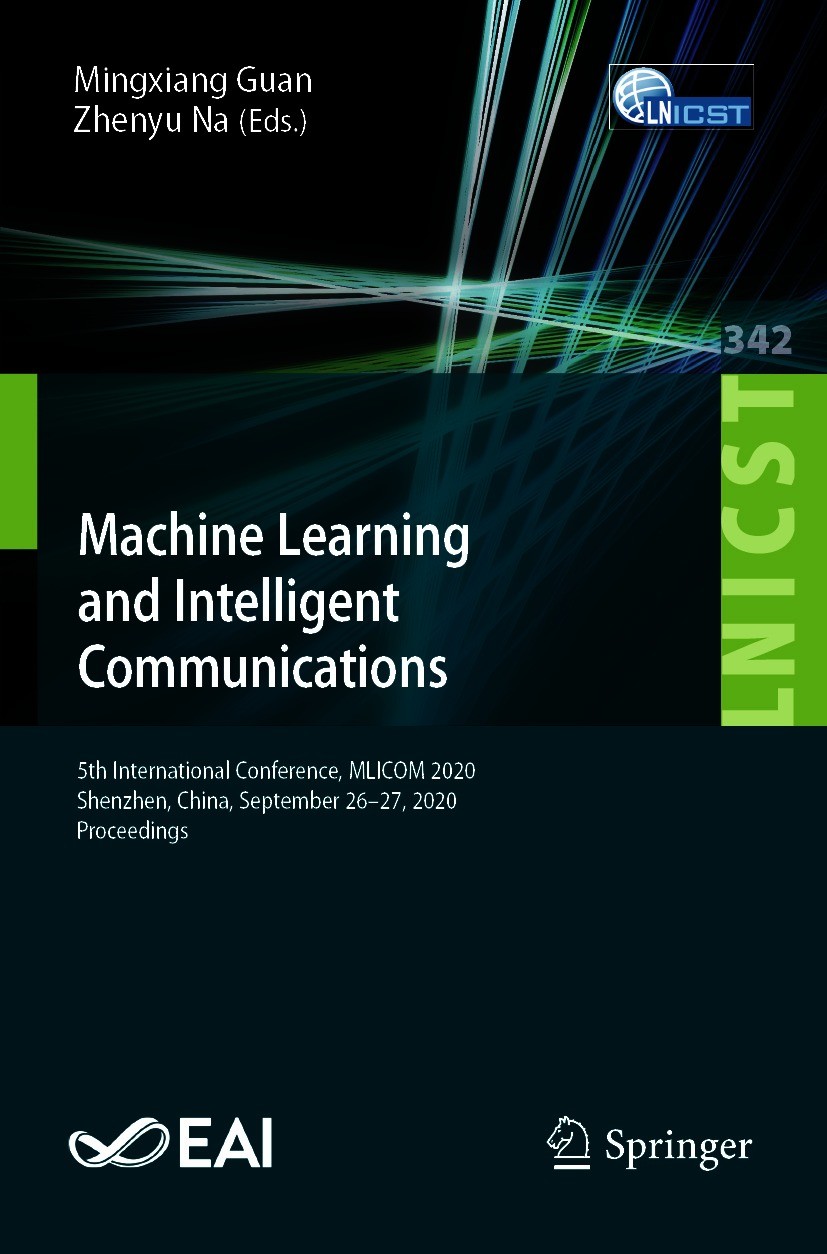 Titlebook: Machine Learning and Intelligent Communications; 5th International Co Mingxiang Guan,Zhenyu Na Conference proceedings 2021 ICST Institute f Titlebook: Machine Learning and Intelligent Communications; 5th International Co Mingxiang Guan,Zhenyu Na Conference proceedings 2021 ICST Institute f