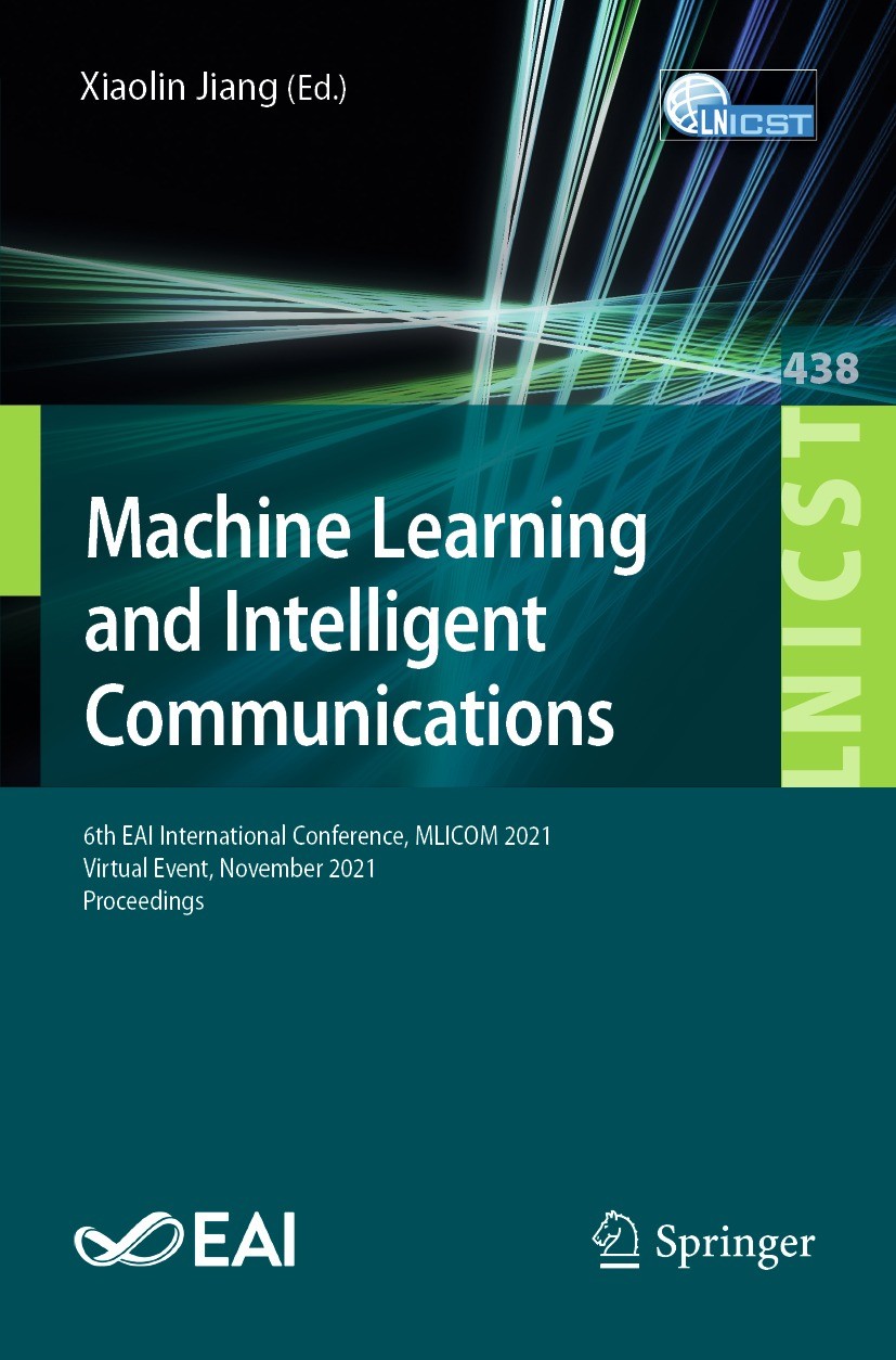 Titlebook: Machine Learning and Intelligent Communications; 6th EAI Internationa Xiaolin Jiang Conference proceedings 2022 ICST Institute for Computer Titlebook: Machine Learning and Intelligent Communications; 6th EAI Internationa Xiaolin Jiang Conference proceedings 2022 ICST Institute for Computer