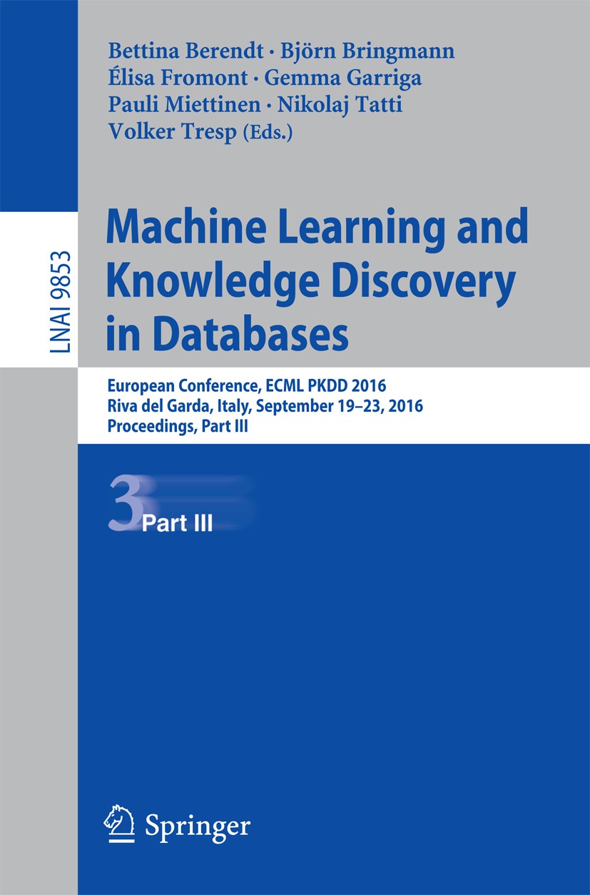 Titlebook: Machine Learning and Knowledge Discovery in Databases; European Conference, Bettina Berendt,Björn Bringmann,Volker Tresp Conference proceed Titlebook: Machine Learning and Knowledge Discovery in Databases; European Conference, Bettina Berendt,Björn Bringmann,Volker Tresp Conference proceed