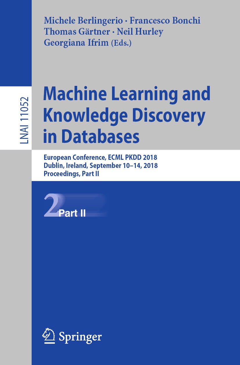 Titlebook: Machine Learning and Knowledge Discovery in Databases; European Conference, Michele Berlingerio,Francesco Bonchi,Georgiana Ifr Conference p Titlebook: Machine Learning and Knowledge Discovery in Databases; European Conference, Michele Berlingerio,Francesco Bonchi,Georgiana Ifr Conference p