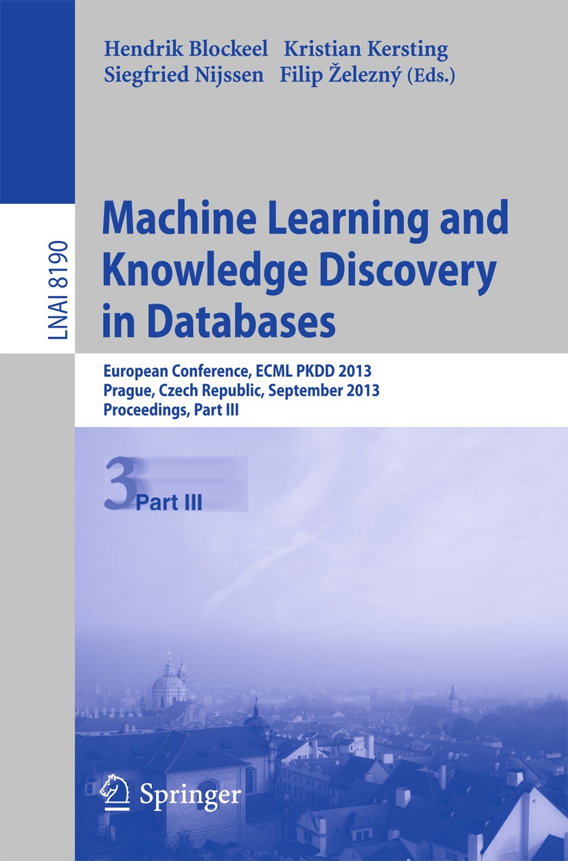 Titlebook: Machine Learning and Knowledge Discovery in Databases; European Conference, Hendrik Blockeel,Kristian Kersting,Filip Železný Conference pro Titlebook: Machine Learning and Knowledge Discovery in Databases; European Conference, Hendrik Blockeel,Kristian Kersting,Filip Železný Conference pro