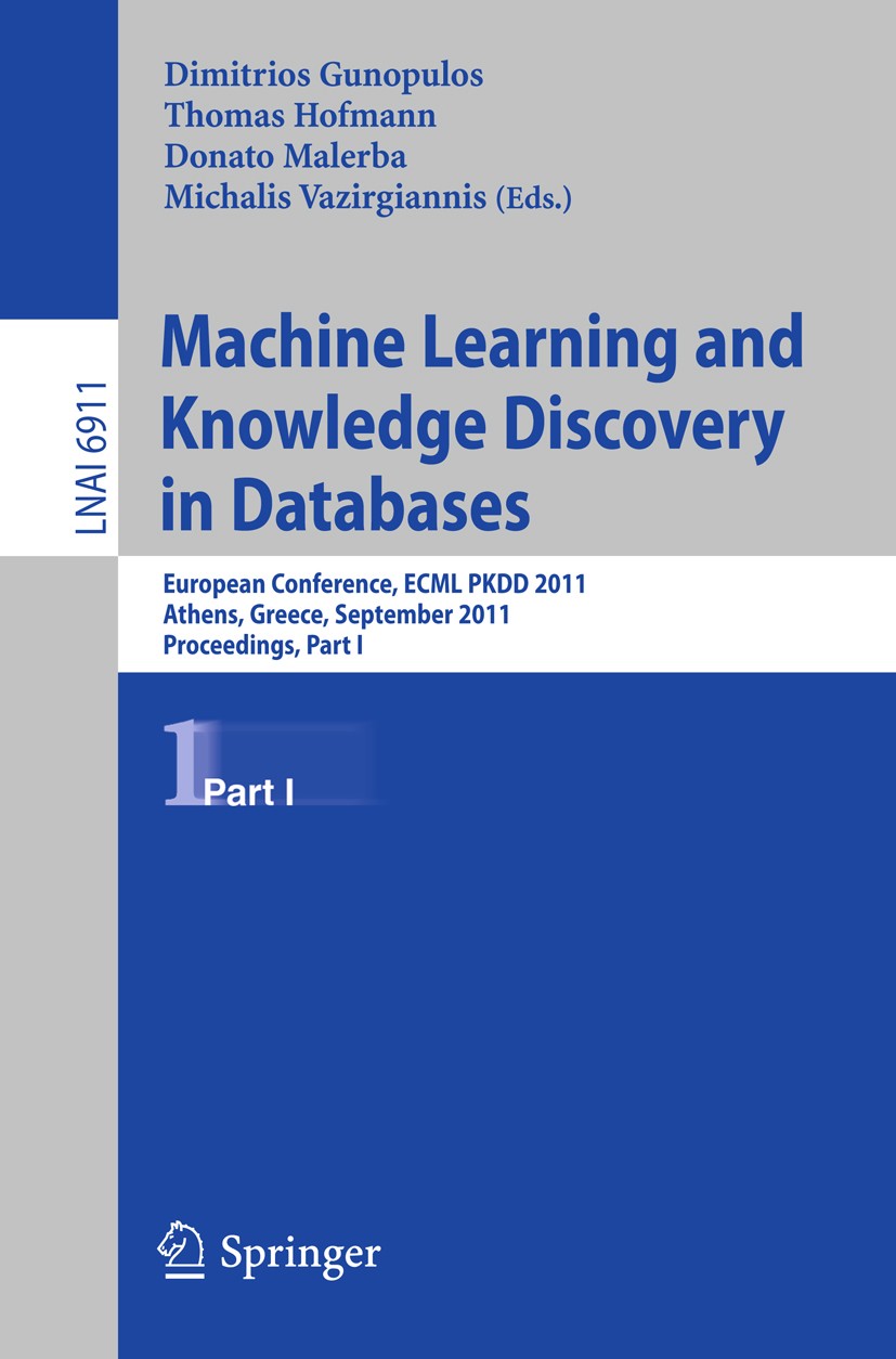 Titlebook: Machine Learning and Knowledge Discovery in Databases; European Conference, Dimitrios Gunopulos,Thomas Hofmann,Michalis Vazirg Conference p Titlebook: Machine Learning and Knowledge Discovery in Databases; European Conference, Dimitrios Gunopulos,Thomas Hofmann,Michalis Vazirg Conference p