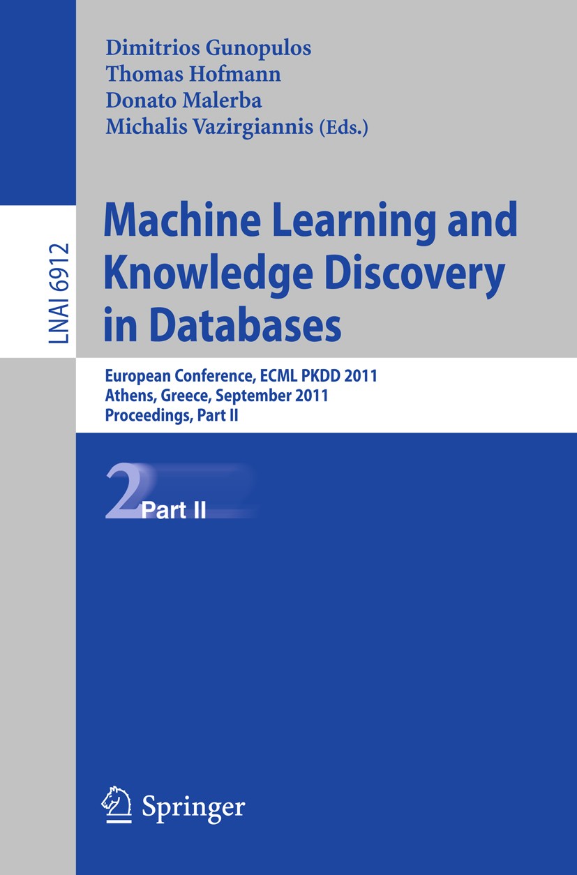 Titlebook: Machine Learning and Knowledge Discovery in Databases, Part II; European Conference, Dimitrios Gunopulos,Thomas Hofmann,Michalis Vazirg Con Titlebook: Machine Learning and Knowledge Discovery in Databases, Part II; European Conference, Dimitrios Gunopulos,Thomas Hofmann,Michalis Vazirg Con
