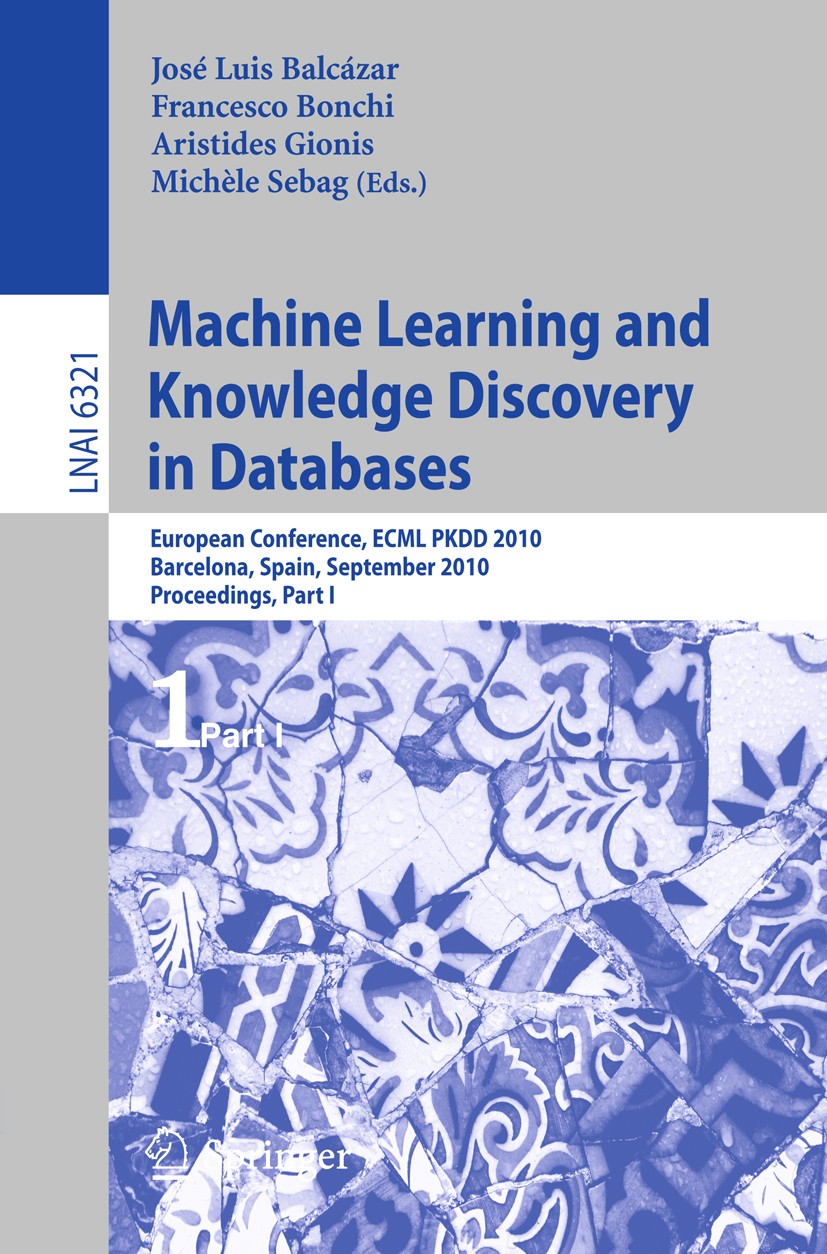 Titlebook: Machine Learning and Knowledge Discovery in Databases; European Conference, José Luis Balcázar,Francesco Bonchi,Michèle Sebag Conference pr Titlebook: Machine Learning and Knowledge Discovery in Databases; European Conference, José Luis Balcázar,Francesco Bonchi,Michèle Sebag Conference pr