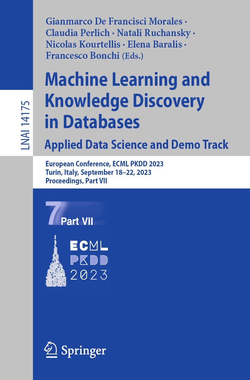 Titlebook: Machine Learning and Knowledge Discovery in Databases: Applied Data Science and Demo Track; European Conference, Gianmarco De Francisci Mor Titlebook: Machine Learning and Knowledge Discovery in Databases: Applied Data Science and Demo Track; European Conference, Gianmarco De Francisci Mor
