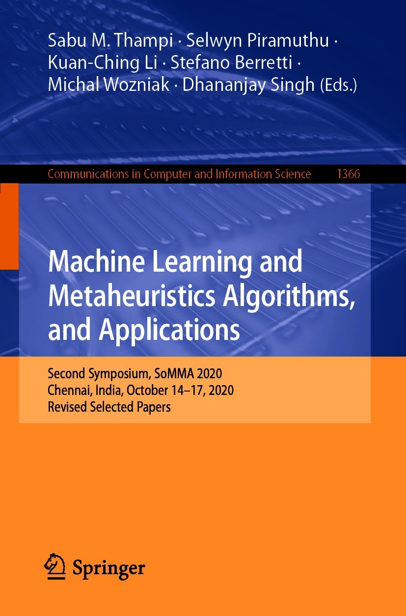 Titlebook: Machine Learning and Metaheuristics Algorithms, and Applications; Second Symposium, So Sabu M. Thampi,Selwyn Piramuthu,Dhananjay Singh Conf Titlebook: Machine Learning and Metaheuristics Algorithms, and Applications; Second Symposium, So Sabu M. Thampi,Selwyn Piramuthu,Dhananjay Singh Conf