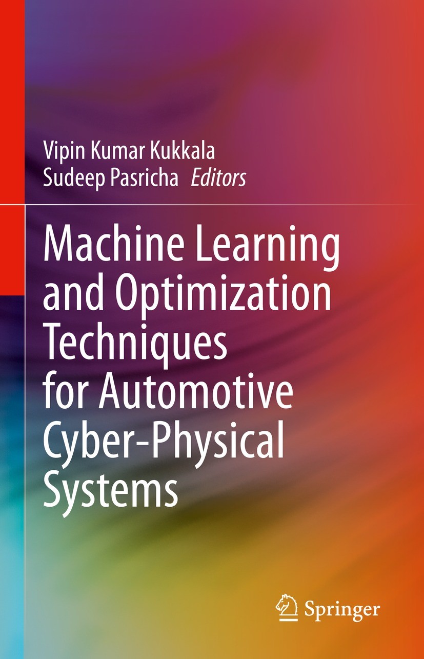 Titlebook: Machine Learning and Optimization Techniques for Automotive Cyber-Physical Systems; Vipin Kumar Kukkala,Sudeep Pasricha Book 2023 The Edit Titlebook: Machine Learning and Optimization Techniques for Automotive Cyber-Physical Systems; Vipin Kumar Kukkala,Sudeep Pasricha Book 2023 The Edit