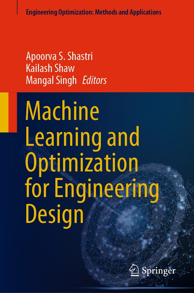 Titlebook: Machine Learning and Optimization for Engineering Design; Apoorva S. Shastri,Kailash Shaw,Mangal Singh Book 2023 The Editor(s) (if applica Titlebook: Machine Learning and Optimization for Engineering Design; Apoorva S. Shastri,Kailash Shaw,Mangal Singh Book 2023 The Editor(s) (if applica