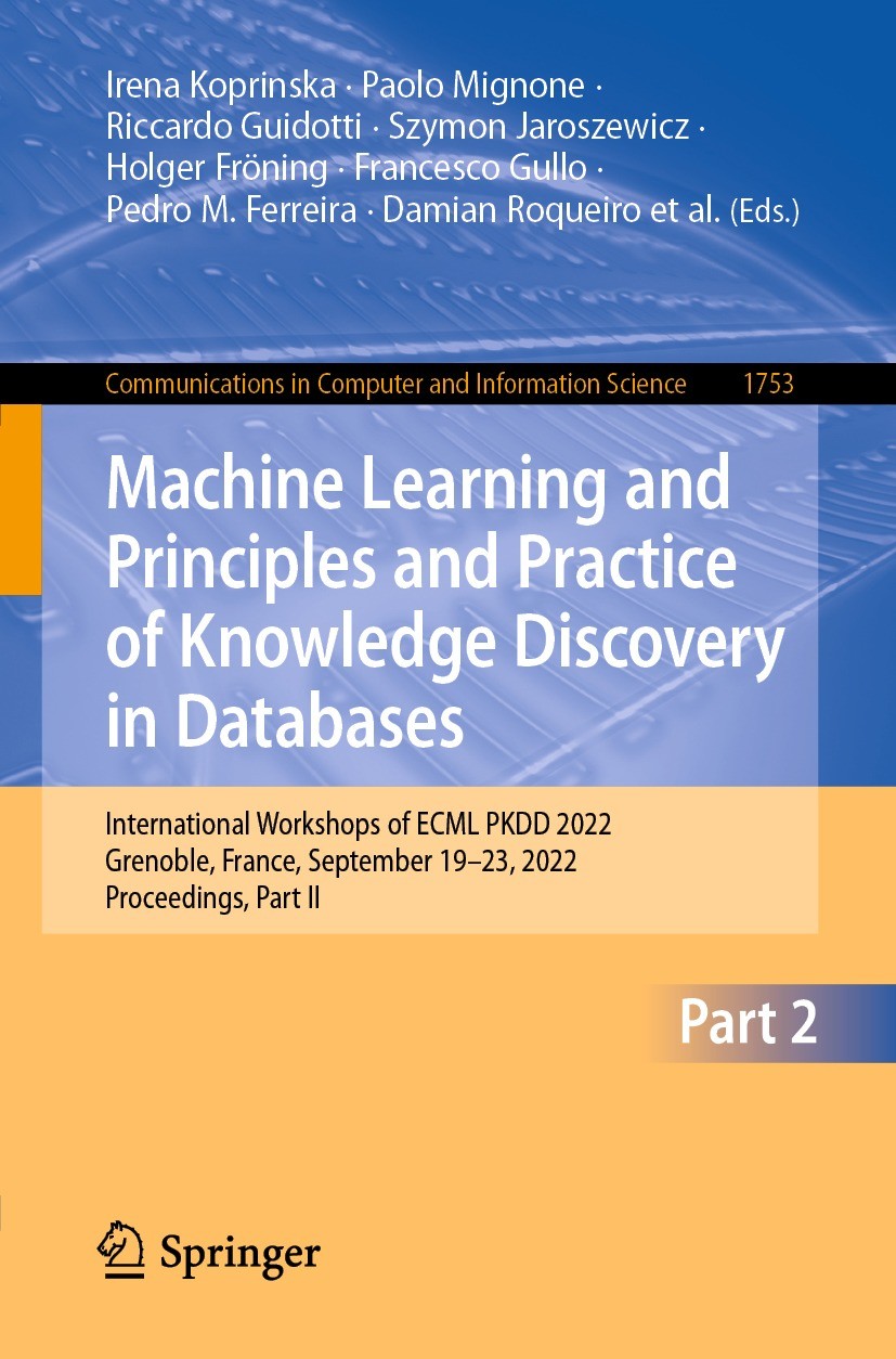 Titlebook: Machine Learning and Principles and Practice of Knowledge Discovery in Databases; International Worksh Irena Koprinska,Paolo Mignone,Sepide Titlebook: Machine Learning and Principles and Practice of Knowledge Discovery in Databases; International Worksh Irena Koprinska,Paolo Mignone,Sepide