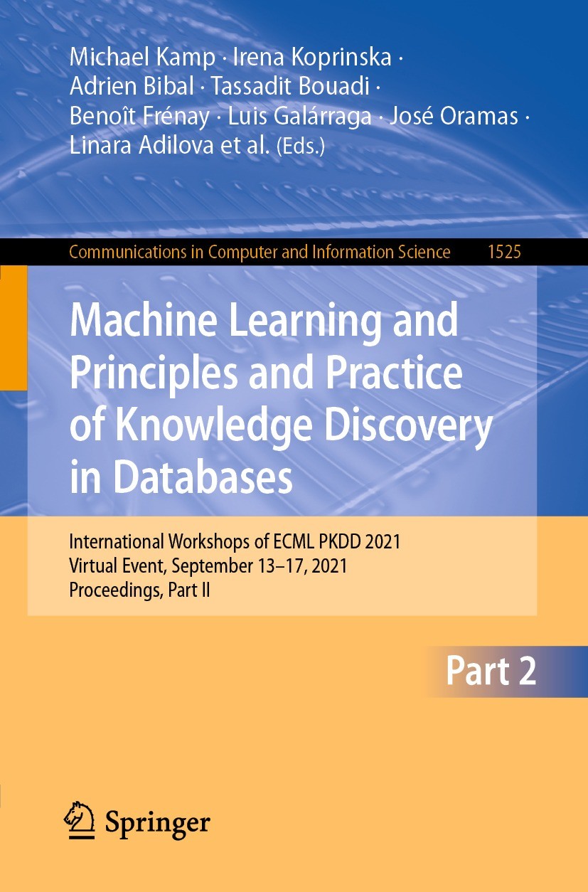 Titlebook: Machine Learning and Principles and Practice of Knowledge Discovery in Databases; International Worksh Michael Kamp,Irena Koprinska,Guilher Titlebook: Machine Learning and Principles and Practice of Knowledge Discovery in Databases; International Worksh Michael Kamp,Irena Koprinska,Guilher