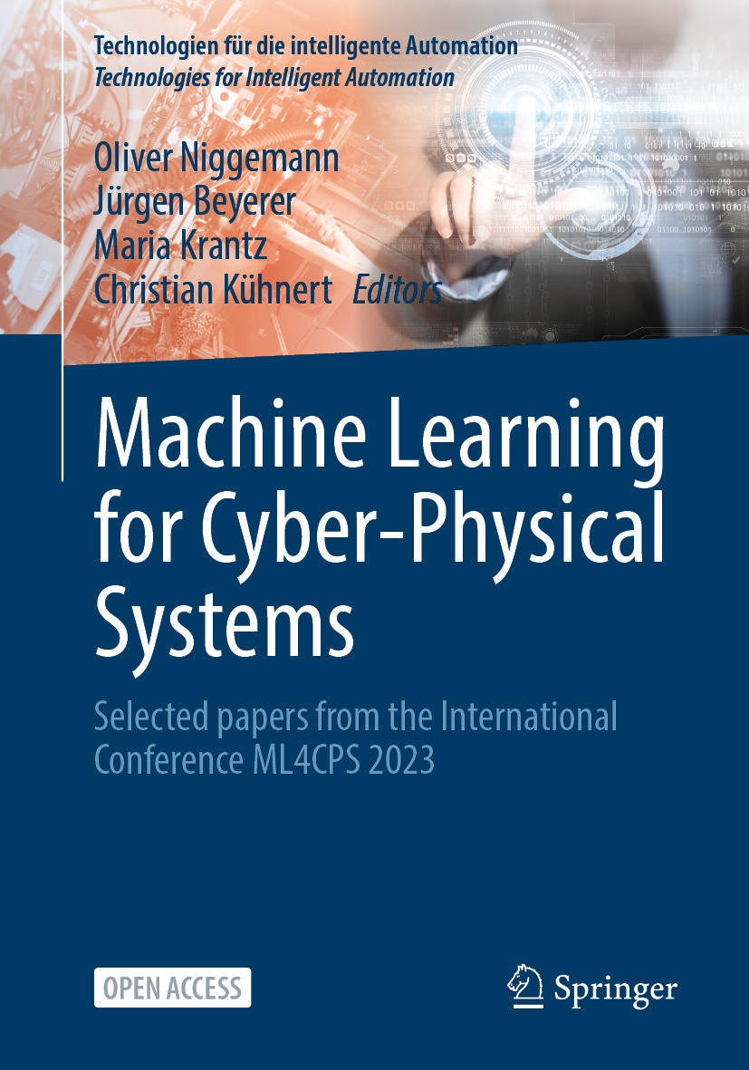 Titlebook: Machine Learning for Cyber-Physical Systems; Selected papers from Oliver Niggemann,Jürgen Beyerer,Christian Kühnert Conference proceedings‘ Titlebook: Machine Learning for Cyber-Physical Systems; Selected papers from Oliver Niggemann,Jürgen Beyerer,Christian Kühnert Conference proceedings‘