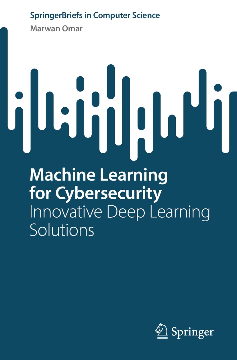 Titlebook: Machine Learning for Cybersecurity; Innovative Deep Lear Marwan Omar Book 2022 The Author(s), under exclusive license to Springer Nature Sw Titlebook: Machine Learning for Cybersecurity; Innovative Deep Lear Marwan Omar Book 2022 The Author(s), under exclusive license to Springer Nature Sw