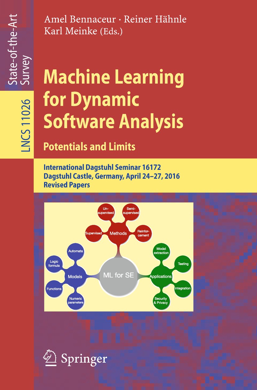 Titlebook: Machine Learning for Dynamic Software Analysis: Potentials and Limits; International Dagstu Amel Bennaceur,Reiner Hähnle,Karl Meinke Book 2 Titlebook: Machine Learning for Dynamic Software Analysis: Potentials and Limits; International Dagstu Amel Bennaceur,Reiner Hähnle,Karl Meinke Book 2