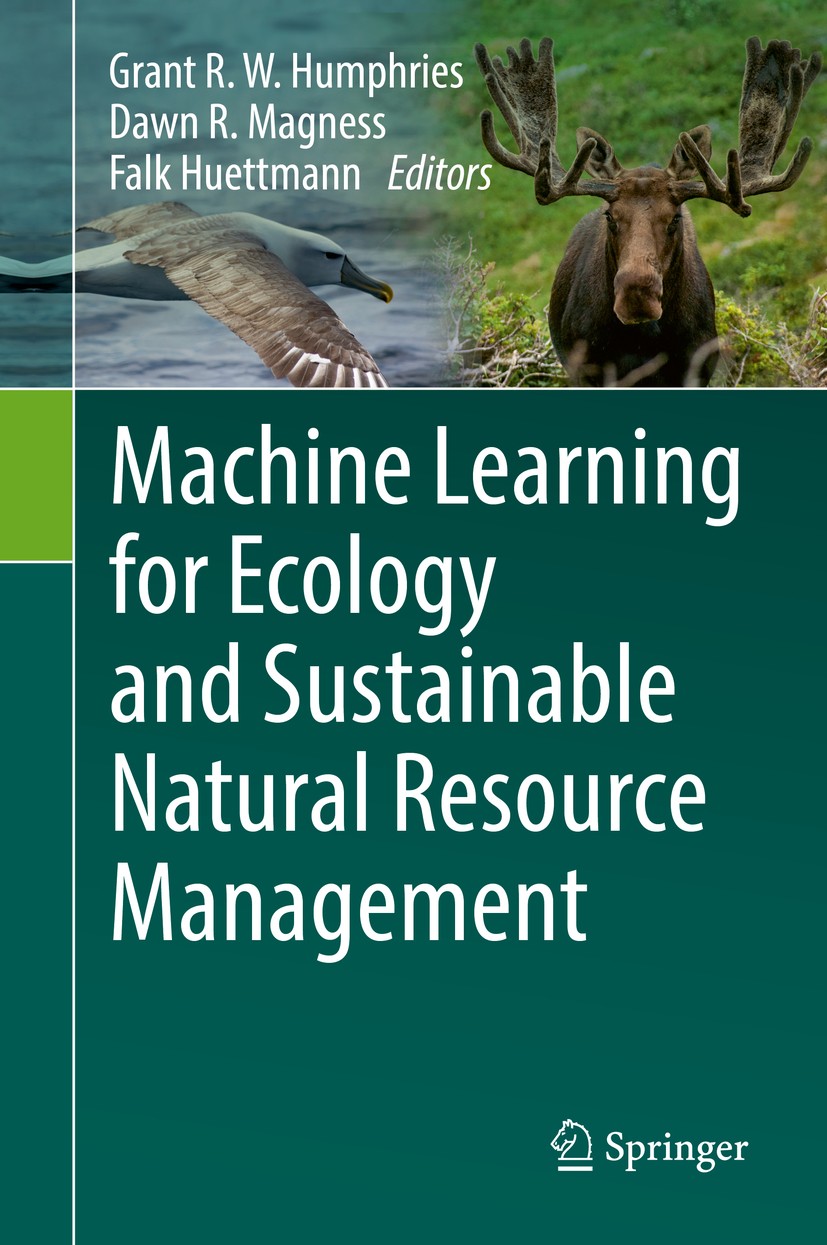 Titlebook: Machine Learning for Ecology and Sustainable Natural Resource Management; Grant Humphries,Dawn R. Magness,Falk Huettmann Book 2018 Springe Titlebook: Machine Learning for Ecology and Sustainable Natural Resource Management; Grant Humphries,Dawn R. Magness,Falk Huettmann Book 2018 Springe