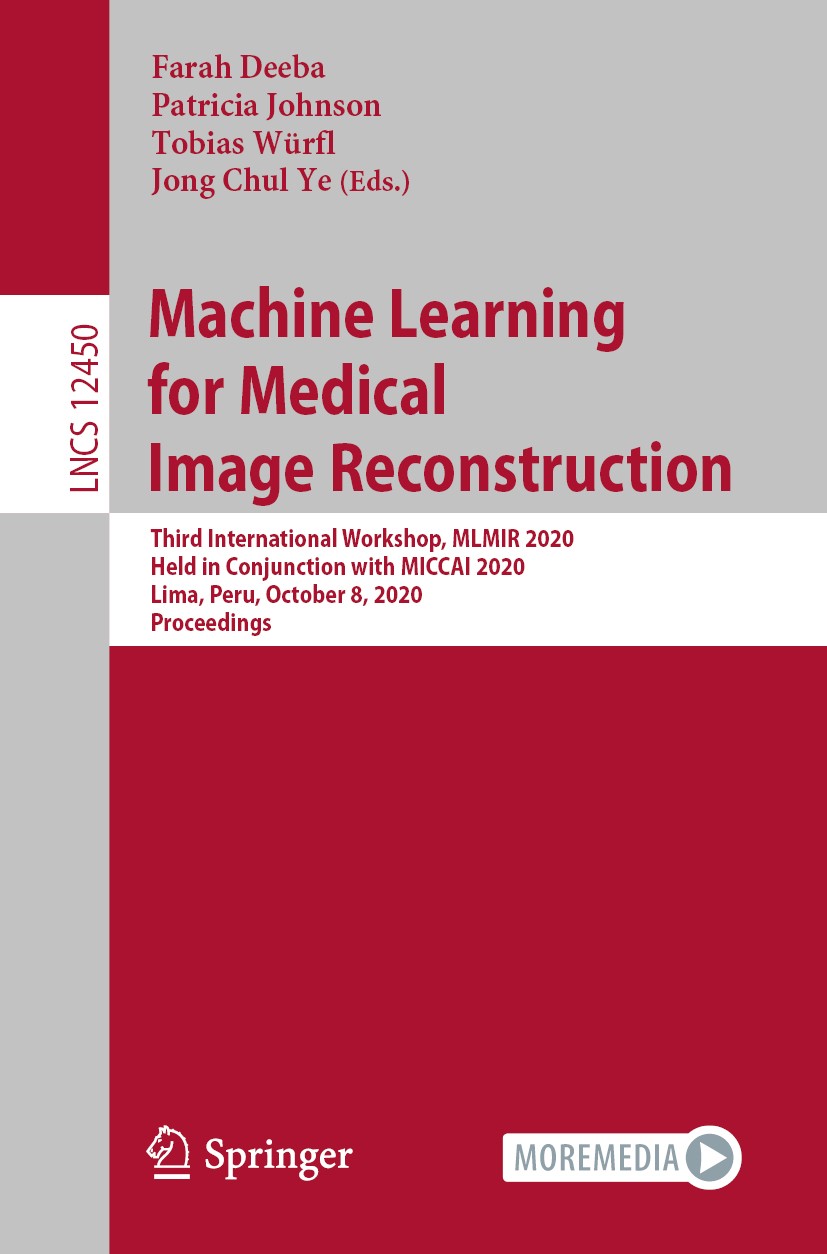 Titlebook: Machine Learning for Medical Image Reconstruction; Third International Farah Deeba,Patricia Johnson,Jong Chul Ye Conference proceedings 20 Titlebook: Machine Learning for Medical Image Reconstruction; Third International Farah Deeba,Patricia Johnson,Jong Chul Ye Conference proceedings 20