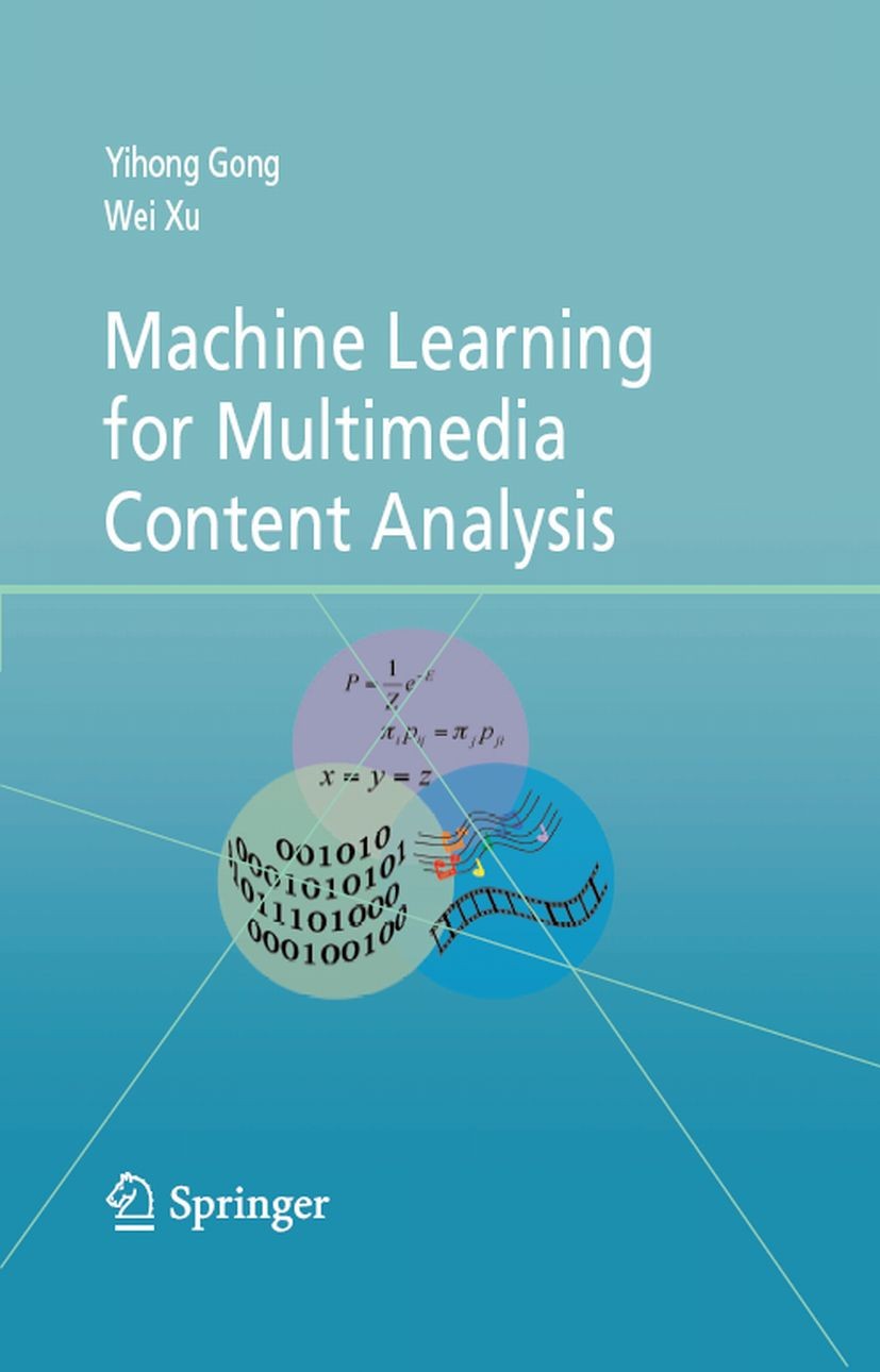 Titlebook: Machine Learning for Multimedia Content Analysis; Yihong Gong,Wei Xu Book 2007 Springer-Verlag US 2007 DOM.Dimensionsreduktion.Gong.Hidden Titlebook: Machine Learning for Multimedia Content Analysis; Yihong Gong,Wei Xu Book 2007 Springer-Verlag US 2007 DOM.Dimensionsreduktion.Gong.Hidden