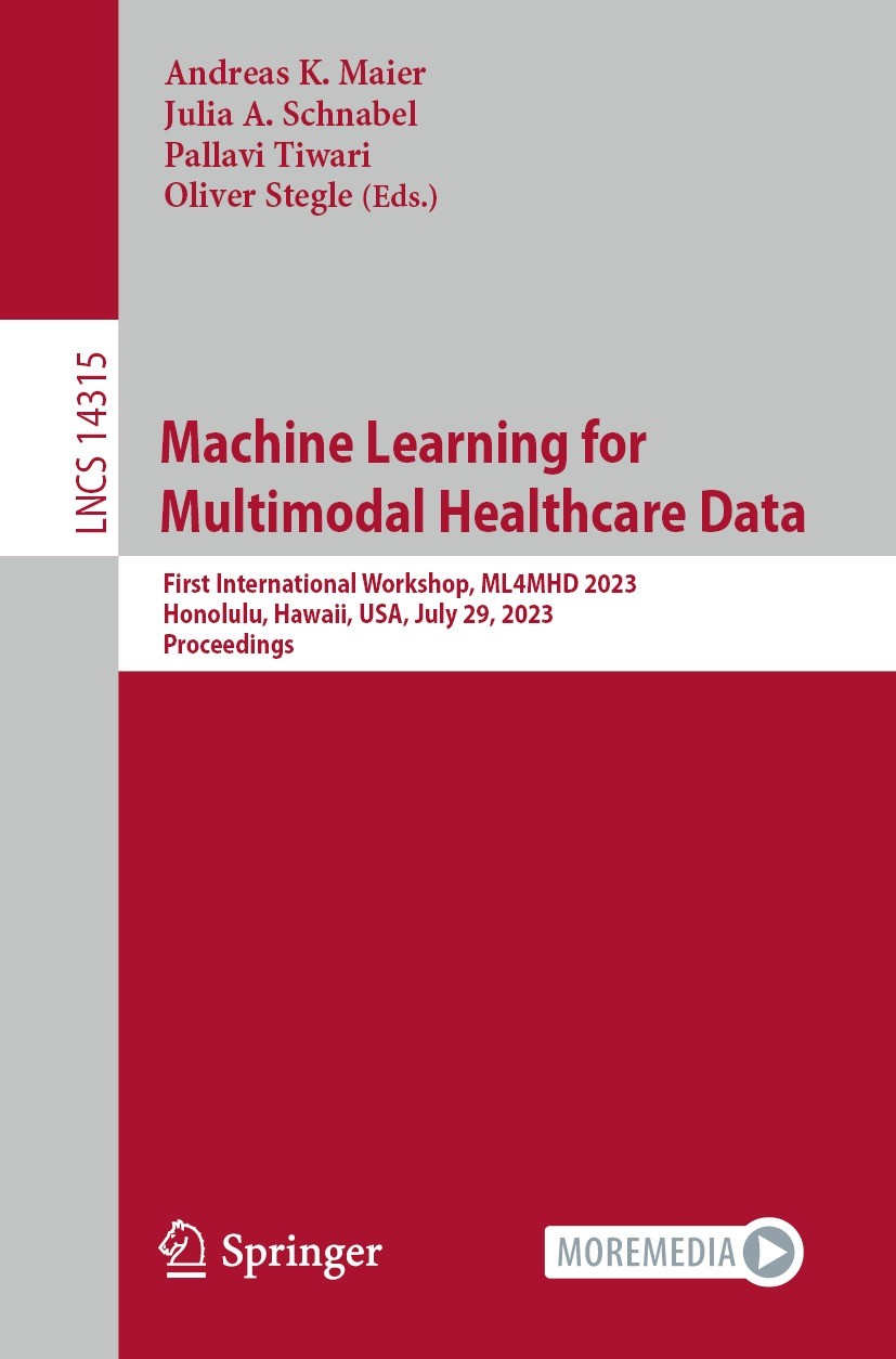 Titlebook: Machine Learning for Multimodal Healthcare Data; First International Andreas K. Maier,Julia A. Schnabel,Oliver Stegle Conference proceedin Titlebook: Machine Learning for Multimodal Healthcare Data; First International Andreas K. Maier,Julia A. Schnabel,Oliver Stegle Conference proceedin