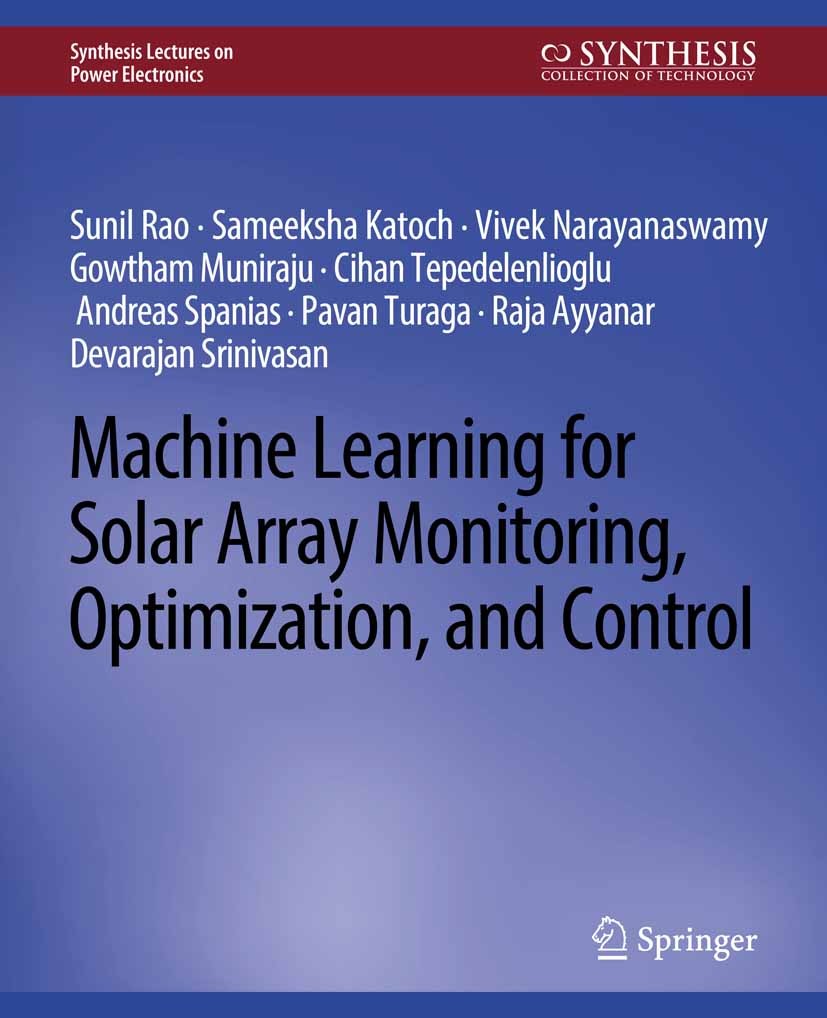 Titlebook: Machine Learning for Solar Array Monitoring, Optimization, and Control; Sunil Rao,Sameeksha Katoch,Devarajan Srinivasan Book 2020 Springer Titlebook: Machine Learning for Solar Array Monitoring, Optimization, and Control; Sunil Rao,Sameeksha Katoch,Devarajan Srinivasan Book 2020 Springer