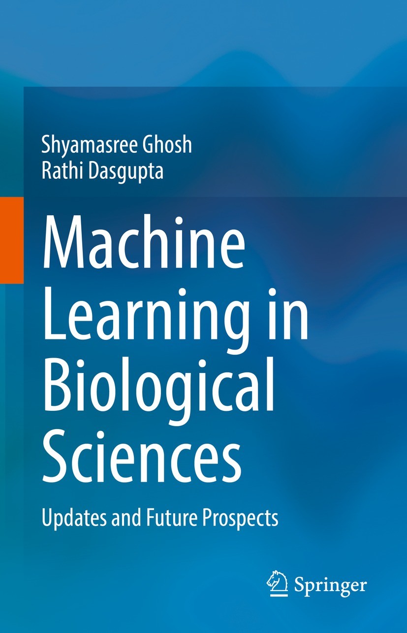 Titlebook: Machine Learning in Biological Sciences; Updates and Future P Shyamasree Ghosh,Rathi Dasgupta Book 2022 The Editor(s) (if applicable) and T Titlebook: Machine Learning in Biological Sciences; Updates and Future P Shyamasree Ghosh,Rathi Dasgupta Book 2022 The Editor(s) (if applicable) and T