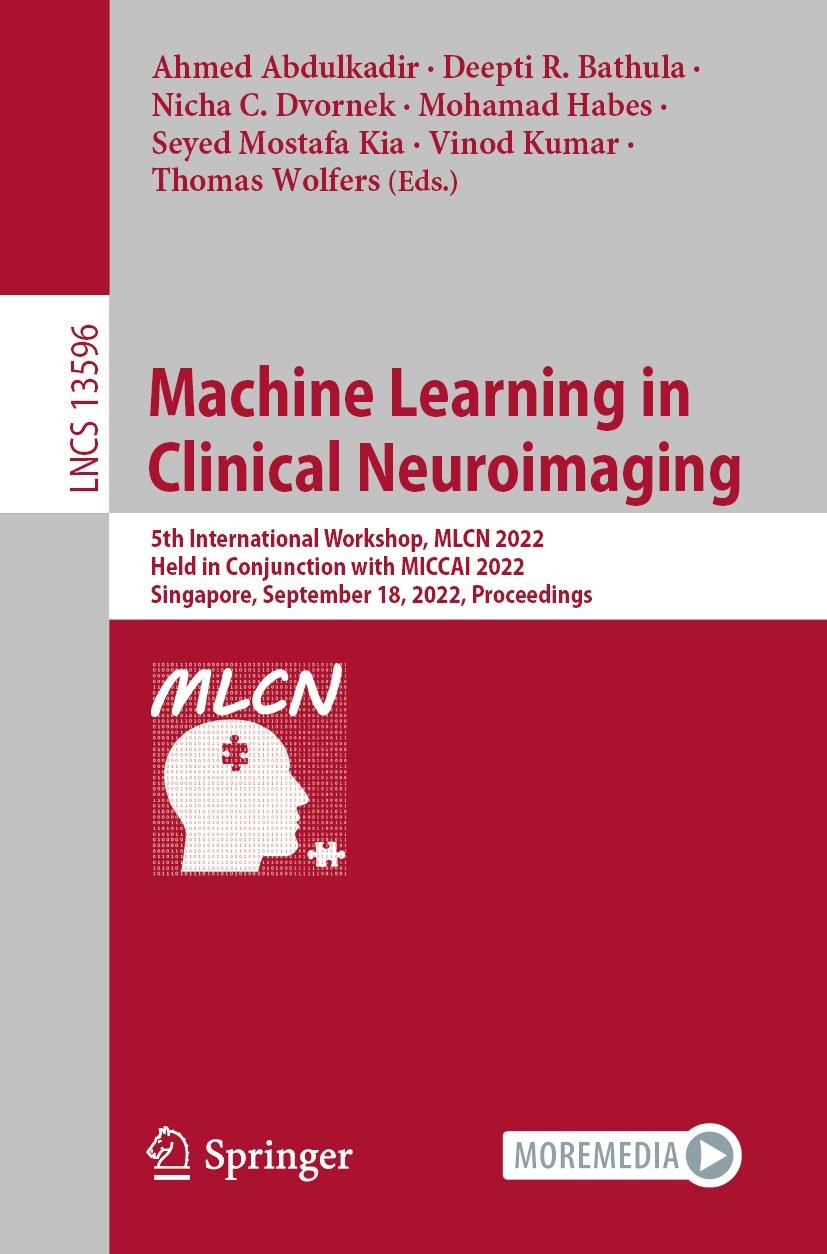 Titlebook: Machine Learning in Clinical Neuroimaging; 5th International Wo Ahmed Abdulkadir,Deepti R. Bathula,Thomas Wolfers Conference proceedings 20 Titlebook: Machine Learning in Clinical Neuroimaging; 5th International Wo Ahmed Abdulkadir,Deepti R. Bathula,Thomas Wolfers Conference proceedings 20