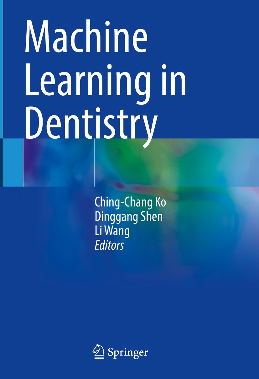 Titlebook: Machine Learning in Dentistry; Ching-Chang Ko,Dinggang Shen,Li Wang Book 2021 Springer Nature Switzerland AG 2021 Dental big data.Digital Titlebook: Machine Learning in Dentistry; Ching-Chang Ko,Dinggang Shen,Li Wang Book 2021 Springer Nature Switzerland AG 2021 Dental big data.Digital