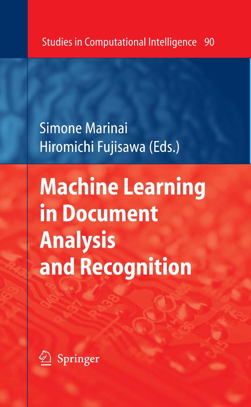 Titlebook: Machine Learning in Document Analysis and Recognition; Simone Marinai,Hiromichi Fujisawa Book 2008 Springer-Verlag Berlin Heidelberg 2008 Titlebook: Machine Learning in Document Analysis and Recognition; Simone Marinai,Hiromichi Fujisawa Book 2008 Springer-Verlag Berlin Heidelberg 2008