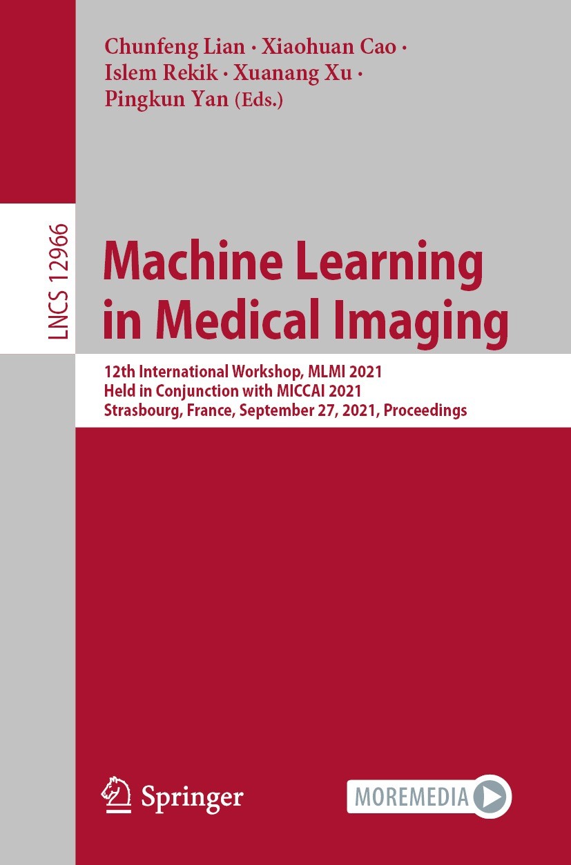 Titlebook: Machine Learning in Medical Imaging; 12th International W Chunfeng Lian,Xiaohuan Cao,Pingkun Yan Conference proceedings 2021 Springer Natur Titlebook: Machine Learning in Medical Imaging; 12th International W Chunfeng Lian,Xiaohuan Cao,Pingkun Yan Conference proceedings 2021 Springer Natur
