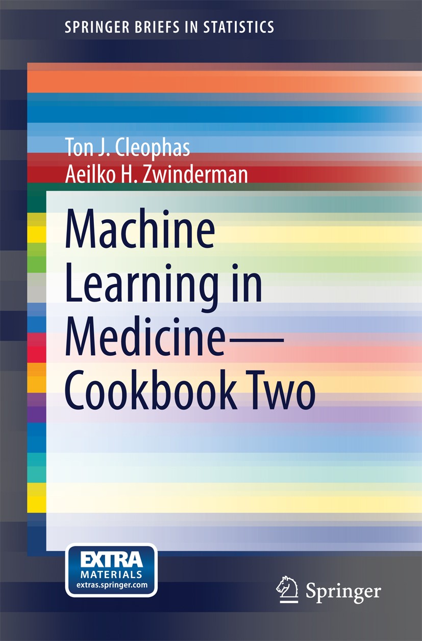 Titlebook: Machine Learning in Medicine - Cookbook Two; Ton J. Cleophas,Aeilko H. Zwinderman Book 2014 The Author(s) 2014 Titlebook: Machine Learning in Medicine - Cookbook Two; Ton J. Cleophas,Aeilko H. Zwinderman Book 2014 The Author(s) 2014