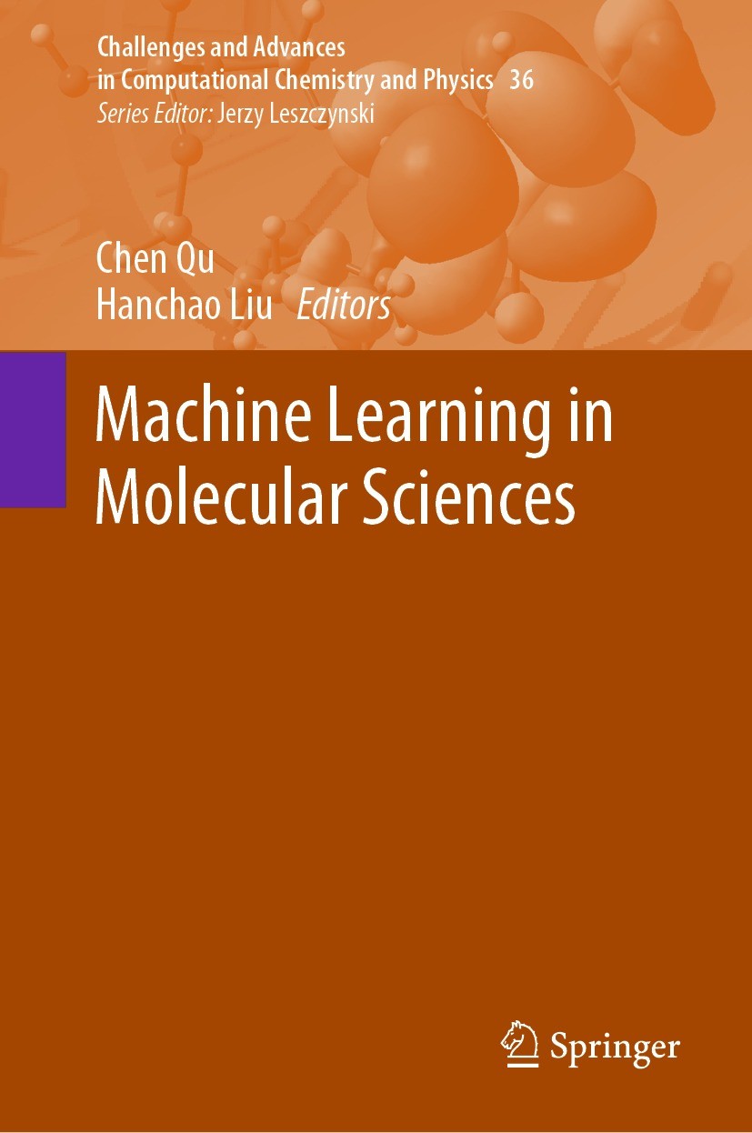 Titlebook: Machine Learning in Molecular Sciences; Chen Qu,Hanchao Liu Book 2023 The Editor(s) (if applicable) and The Author(s), under exclusive lic Titlebook: Machine Learning in Molecular Sciences; Chen Qu,Hanchao Liu Book 2023 The Editor(s) (if applicable) and The Author(s), under exclusive lic