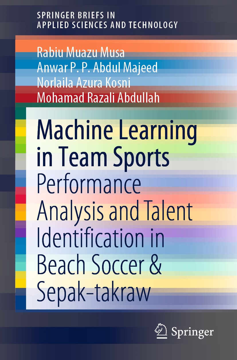 Titlebook: Machine Learning in Team Sports; Performance Analysis Rabiu Muazu Musa,Anwar P.P. Abdul Majeed,Mohamad R Book 2020 The Author(s), under exc Titlebook: Machine Learning in Team Sports; Performance Analysis Rabiu Muazu Musa,Anwar P.P. Abdul Majeed,Mohamad R Book 2020 The Author(s), under exc