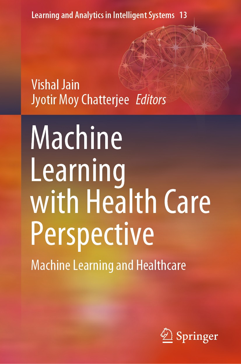 Titlebook: Machine Learning with Health Care Perspective; Machine Learning and Vishal Jain,Jyotir Moy Chatterjee Book 2020 Springer Nature Switzerland Titlebook: Machine Learning with Health Care Perspective; Machine Learning and Vishal Jain,Jyotir Moy Chatterjee Book 2020 Springer Nature Switzerland