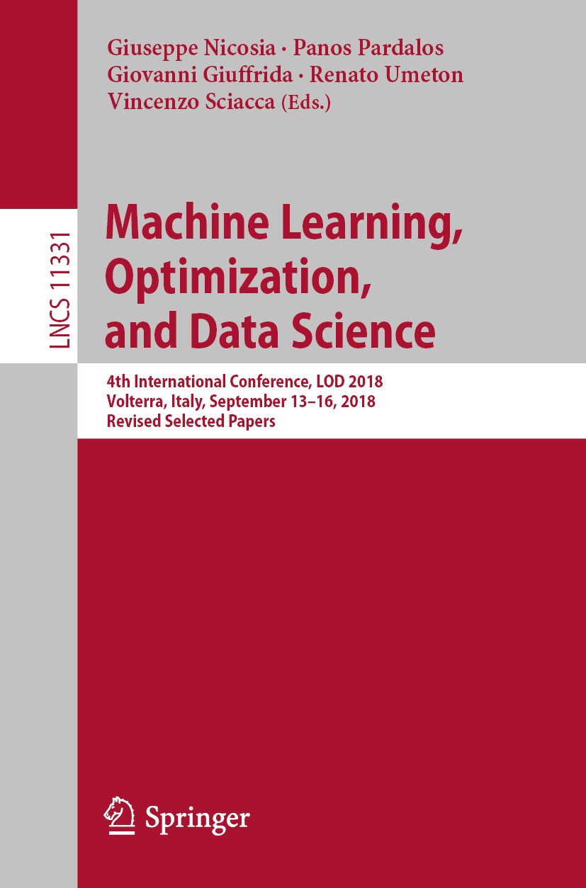 Titlebook: Machine Learning, Optimization, and Data Science; 4th International Co Giuseppe Nicosia,Panos Pardalos,Vincenzo Sciacca Conference proceedi Titlebook: Machine Learning, Optimization, and Data Science; 4th International Co Giuseppe Nicosia,Panos Pardalos,Vincenzo Sciacca Conference proceedi